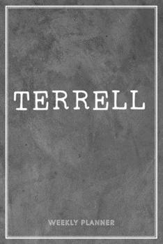 Terrell Weekly Planner: Appointment Undated To-Do Lists Journal Personalized Personal Name Notebook For Friends Men Boys & Kids Teachers School Supplies Gift Grey Loft Art Cement Wall