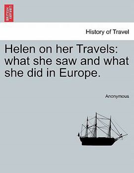 Paperback Helen on Her Travels: What She Saw and What She Did in Europe. Book