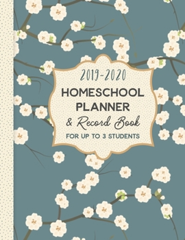 Paperback 2019-2020 Homeschool Planner and Record Book For Up To 3 Students: A Well Planned Year for Your Elementary, Middle School, Jr. High, or High School St Book