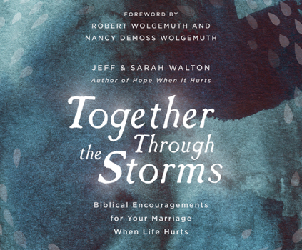 Audio CD Together Through the Storms: Biblical Encouragements for Your Marriage When Life Hurts Book