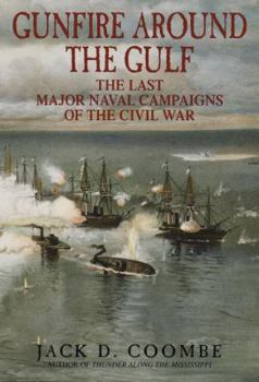 Hardcover Gunfire Around the Gulf: The Last Major Naval Campaigns of the Civil War Book