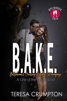 B.A.K.E.: Belladonna's Arousing Kissable Extravaganza - Book #4 of the One of the Boys