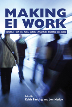 Paperback Making EI Work: Research from the Mowat Centre Employment Insurance Task Force Book