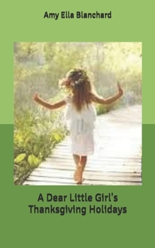 Paperback A Dear Little Girl's Thanksgiving Holidays Book
