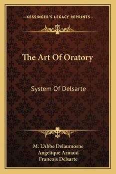 Paperback The Art Of Oratory: System Of Delsarte Book