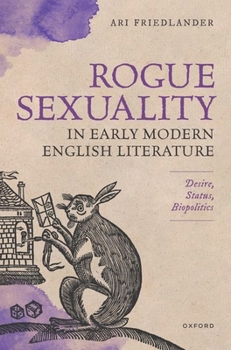 Rogue Sexuality in Early Modern English Literature: Desire, Status, Biopolitics