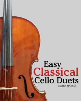 Paperback Easy Classical Cello Duets: Featuring Music of Bach, Mozart, Beethoven, Tchaikovsky and Other Composers. Book
