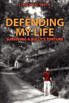 Paperback Defending My Life: Surviving a Bully's Torture Book