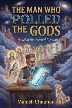 THE MAN WHO POLLED THE GODS (The Divine Bureaucracy)