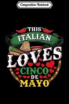 Composition Notebook: This Italian Loves Cinco de Mayo Gringos Mexico Journal/Notebook Blank Lined Ruled 6x9 100 Pages