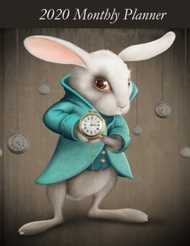 Paperback 2020 Monthly Planner: Alice in Wonderland White Rabbit Cover - Includes Major U.S. Holidays and Sporting Events Book