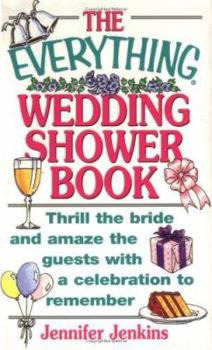 Paperback The Everything Wedding Shower Book: Thrill the Bride and Amaze the Guests with a Celebration to Remember Book