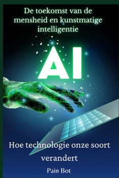 Paperback De toekomst van de mensheid en kunstmatige intelligentie: Hoe technologie onze soort verandert [Dutch] Book