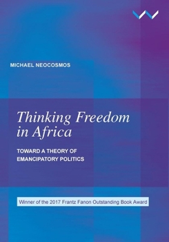 Paperback Thinking Freedom in Africa: Toward a Theory of Emancipatory Politics Book