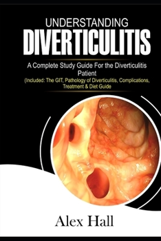 Paperback Understanding Diverticulitis: A Complete Study Guide for the Diverticulitis Patient Book