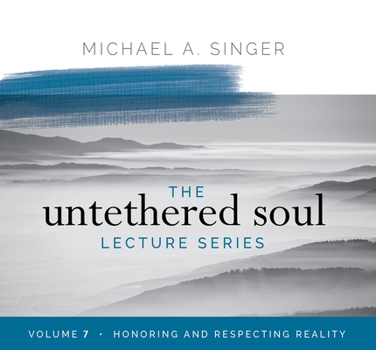 Audio CD The Untethered Soul Lecture Series: Volume 7: Honoring and Respecting Reality Book