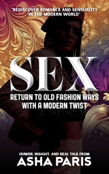 Paperback Sex: Return to Old Fashion Ways with A Modern Twist Book