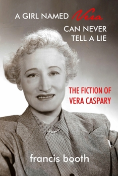 Paperback A Girl Named Vera Can Never Tell a Lie: The Fiction of Vera Caspary Book