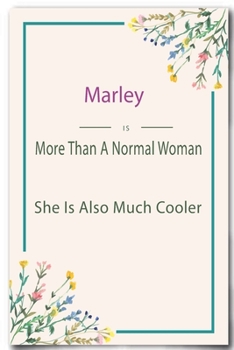 Marley is More Than A Normal Woman: Lined Notebook / Journal Gift, 110 Pages, 6x9, Soft Cover, Matte Finish