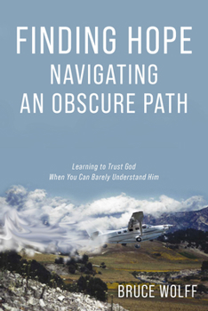 Paperback Finding Hope Navigating an Obscure Path: Learning to Trust God When You Can Barely Understand Him Book