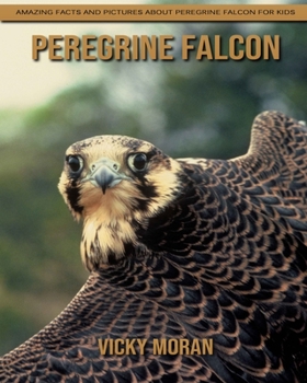Peregrine Falcon: Amazing Facts and Pictures about Peregrine Falcon for Kids