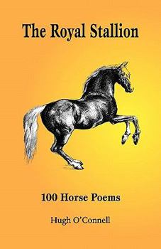 Paperback The Royal Stallion - 100 Horse Poems Book