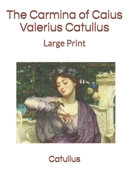 Paperback The Carmina of Caius Valerius Catullus: Large Print Book