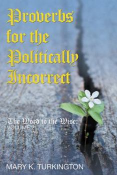 Paperback Proverbs for the Politically Incorrect: The Word to the Wise: Volume 2 Book