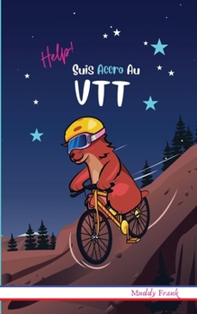 Paperback Help ! Suis Accro Au VTT: Enfants 8 à 12 ans. Livre humour avec thèmes d'animaux et montagne. [French] Book