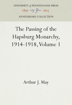 Hardcover The Passing of the Hapsburg Monarchy, 1914-1918, Volume 1 Book