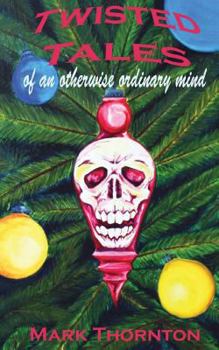 Paperback Twisted Tales of an Otherwise Ordinary Mind: a collection of horror stories Book