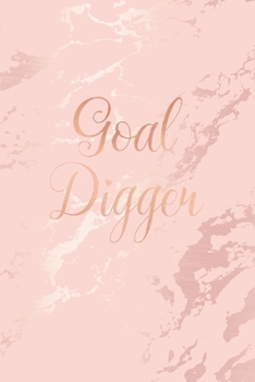 Goal Digger: Inspirational Quote Bullet Journal, Soft Pink Marble and Rose Gold | 6 x 9, 120 Dot Grid Pages