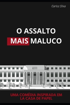 O ASSALTO MAIS MALUCO: comédia inspirada em la casa de papel (Portuguese Edition)