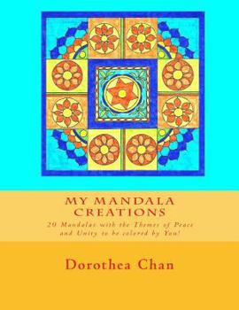 Paperback My Mandala Creations: 20 Mandalas with the Themes of Peace and Unity to be colored by You! Book