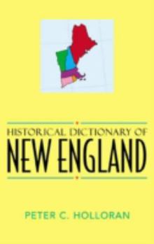 Hardcover Historical Dictionary of New England (Historical Dictionaries of Cities, States, and Regions) Book