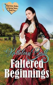 Faltered Beginnings - Book #5 of the Mail Order Brides of Spring Water