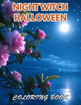 Night Witch Halloween Coloring Book: 100+ Beautiful Designs for Relaxation, and Creativity