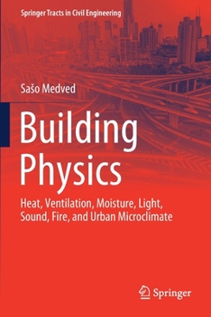 Paperback Building Physics: Heat, Ventilation, Moisture, Light, Sound, Fire, and Urban Microclimate Book