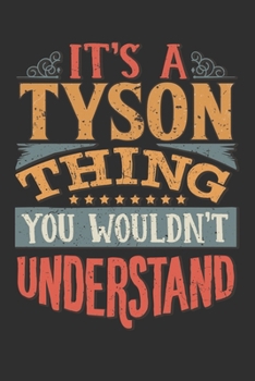 Paperback It's A Tyson Thing You Wouldn't Understand: Want To Create An Emotional Moment For A Tyson Family Member ? Show The Tyson's You Care With This Persona Book