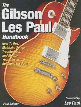 Hardcover The Gibson Les Paul Handbook: How to Buy, Maintain, Set Up, Troubleshoot, and Modify Your Gibson and Epiphone Les Paul Book