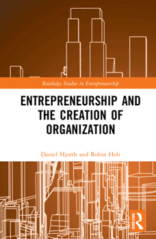 Hardcover Entrepreneurship and the Creation of Organization Book