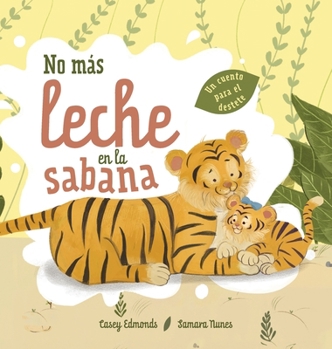 Hardcover No más leche en la sabana: Un cuento para el destete [Spanish] Book
