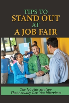 Tips To Stand Out At A Job Fair: The Job Fair Strategy That Actually Gets You Interviews: Definition Of Career Fair