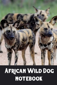 Paperback African Wild Dog notebook: Lined Gift notebook For African Wild Dog lovers Book