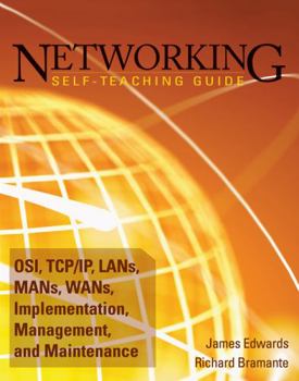 Paperback Networking Self-Teaching Guide: Osi, Tcp/Ip, Lans, Mans, Wans, Implementation, Management, and Maintenance Book