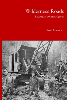 Paperback Wilderness Roads: Building the Olympic Highway Book