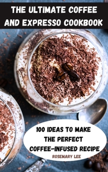 Hardcover The Ultimate Coffee and Expresso Cookbook Book
