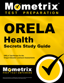 Paperback Orela Health Secrets Study Guide: Orela Test Review for the Oregon Educator Licensure Assessments Book