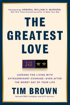 Hardcover The Greatest Love: Lessons for Living with Extraordinary Courage--Even After the Worst Day of Your Life Book