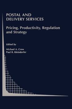 Hardcover Postal and Delivery Services: Pricing, Productivity, Regulation and Strategy Book